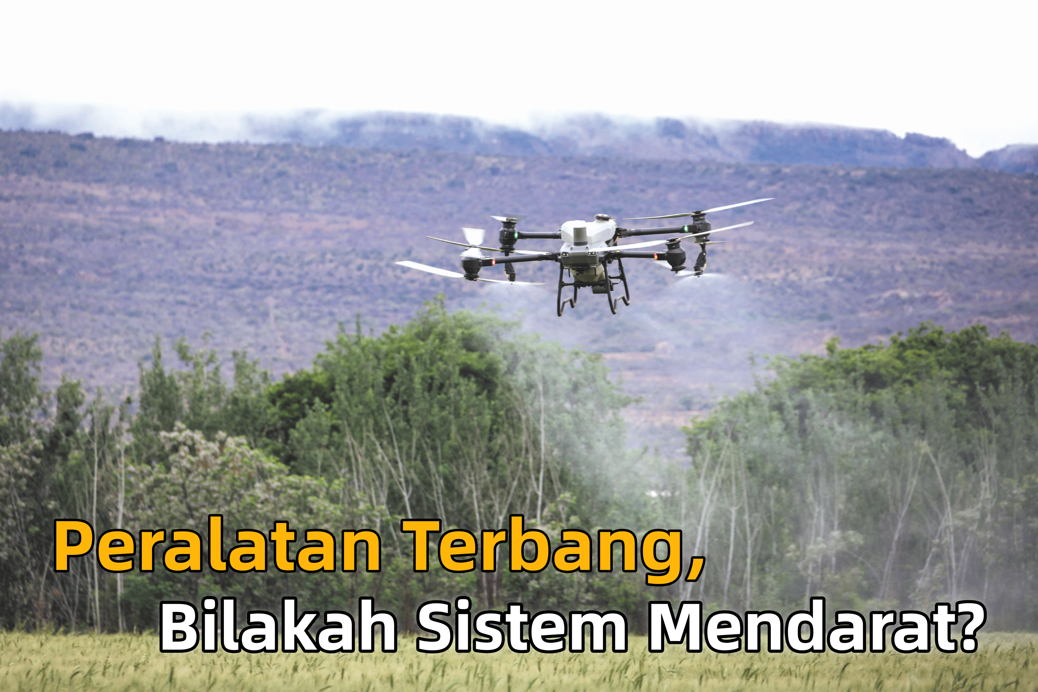 Peralatan Terbang, Bilakah Sistem Mendarat? - Agrimag