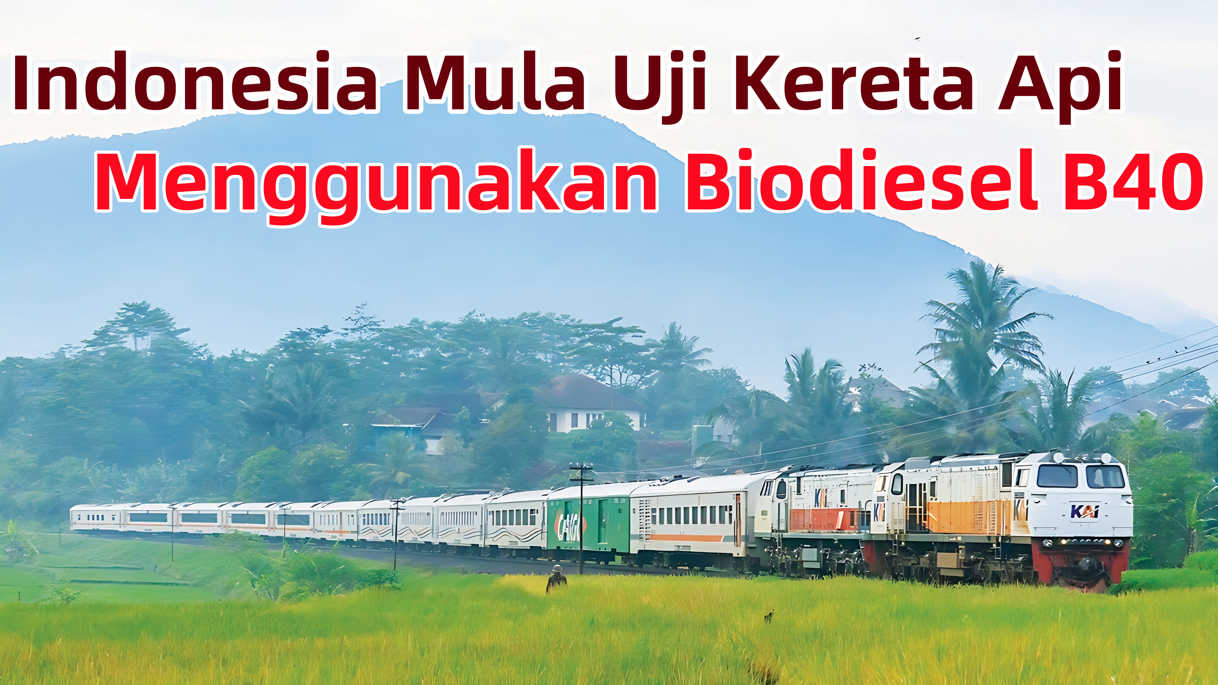 Indonesia Mula Uji Kereta Api Menggunakan Biodiesel B40 - Agrimag