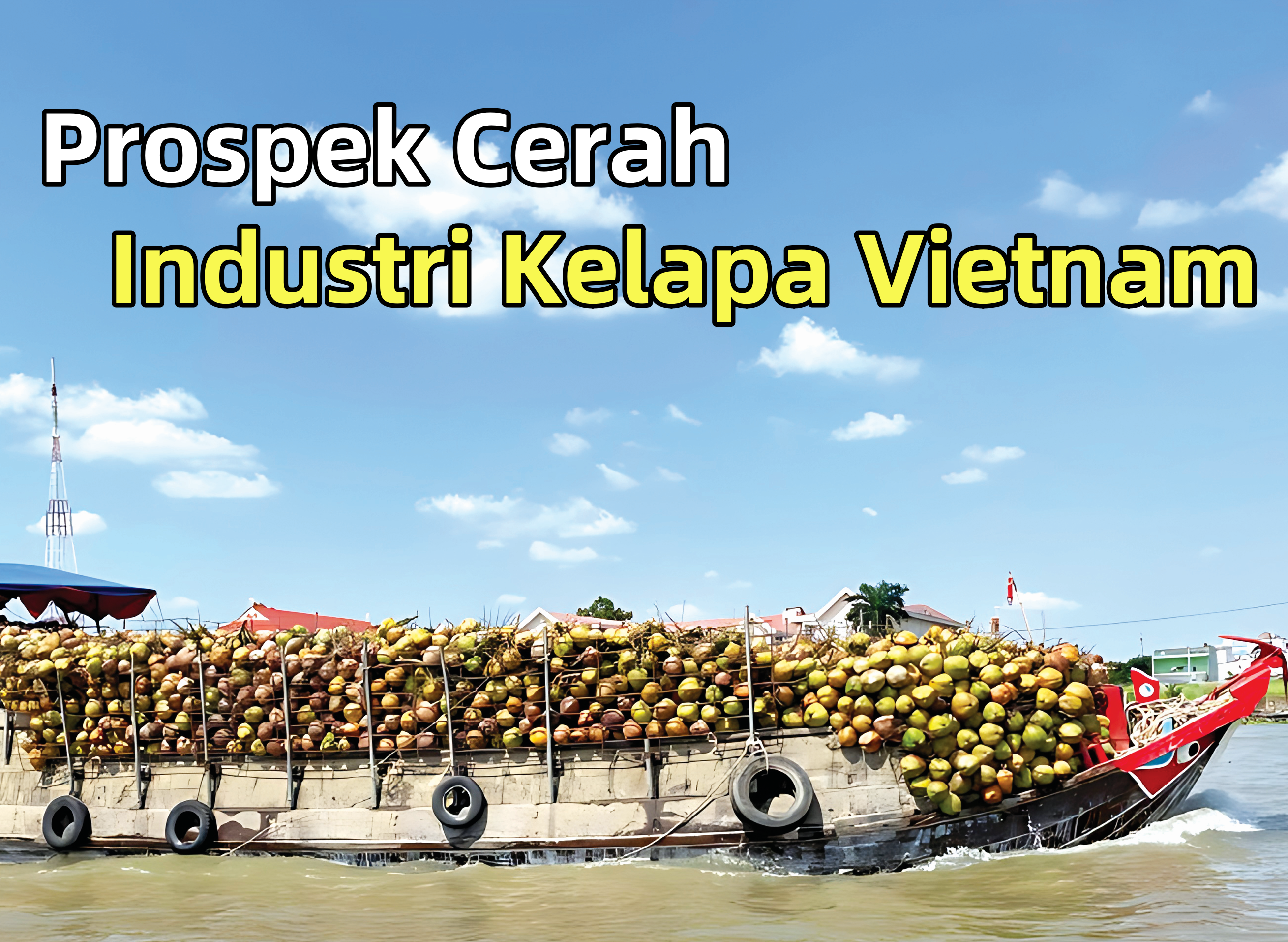 Prospek Cerah Industri Kelapa Vietnam - Agrimag